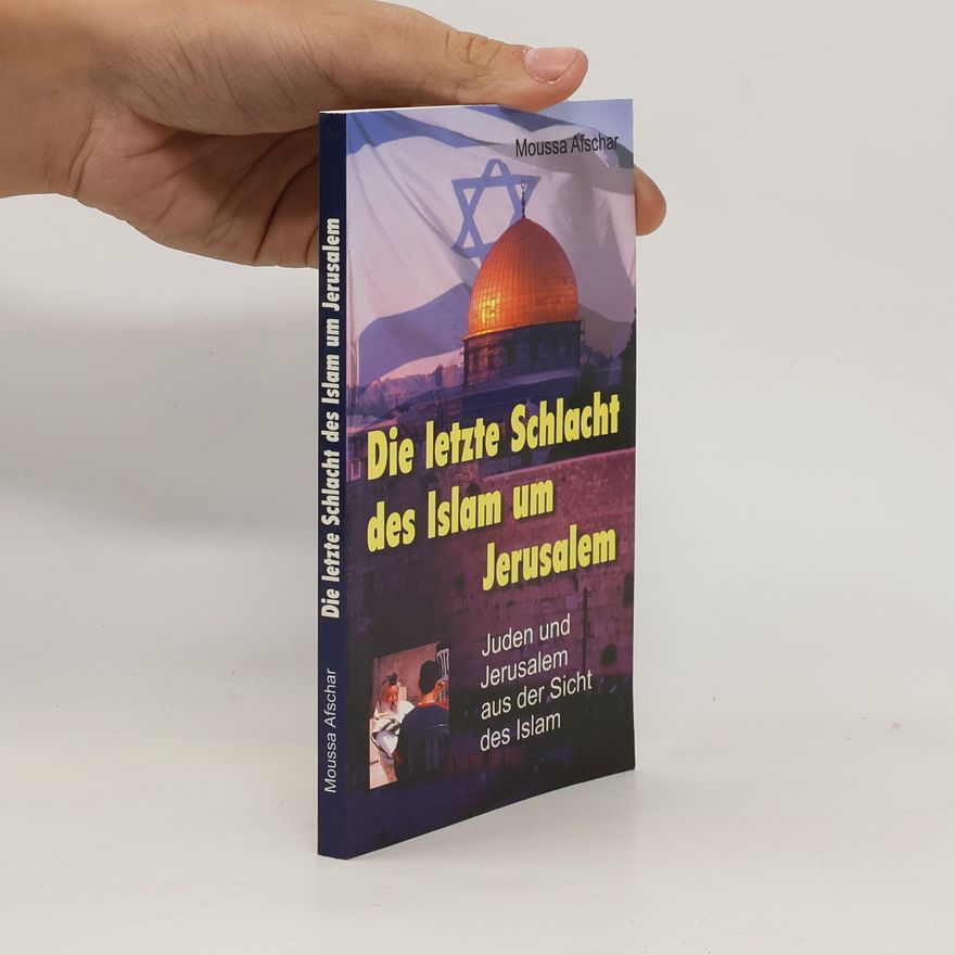 Moussa Afschar Die letzte Schlacht des Islam um Jerusalem