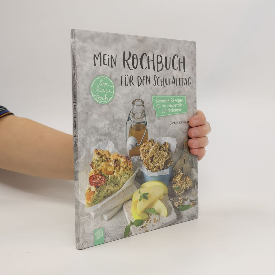 Sophie Schwaiger Mein Kochbuch für den Schulalltag live - love - teach