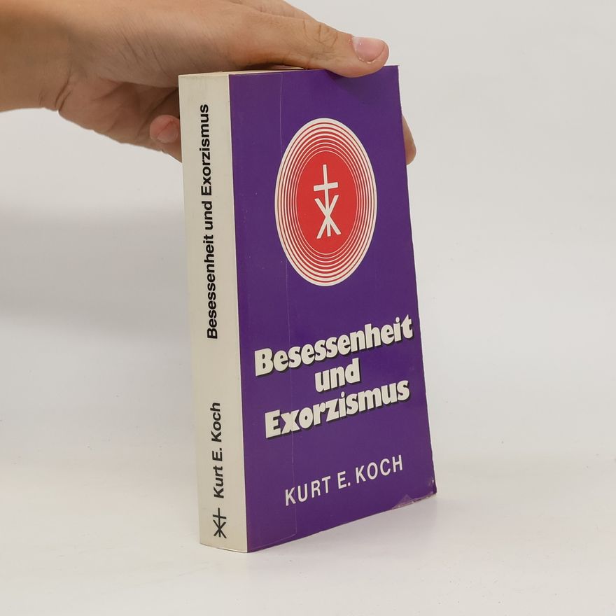 Kurt E. Koch Besessenheit und Exorzismus