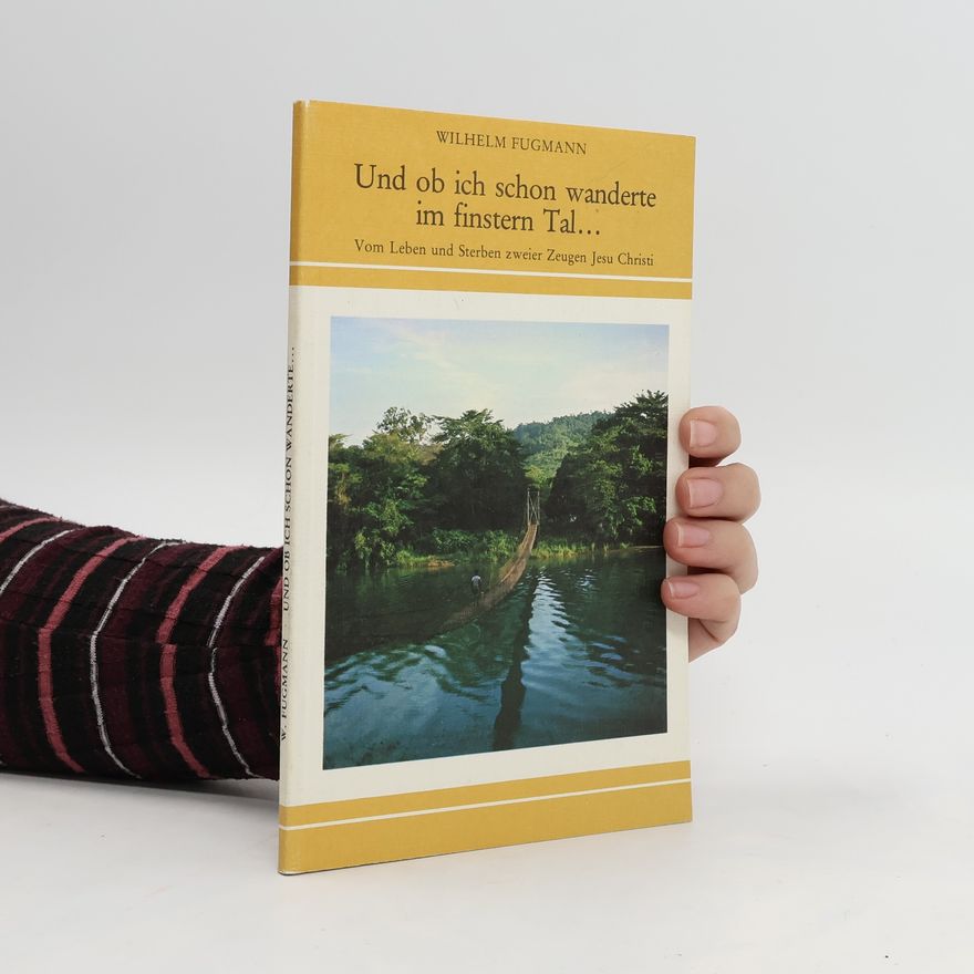 Wilhelm Fugmann Und ob ich schon wanderte im finstern Tal ...