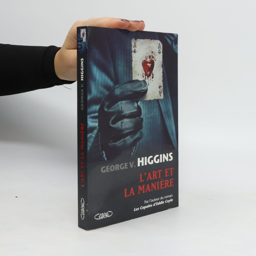 George Vincent Higgins L'Art et la Manière