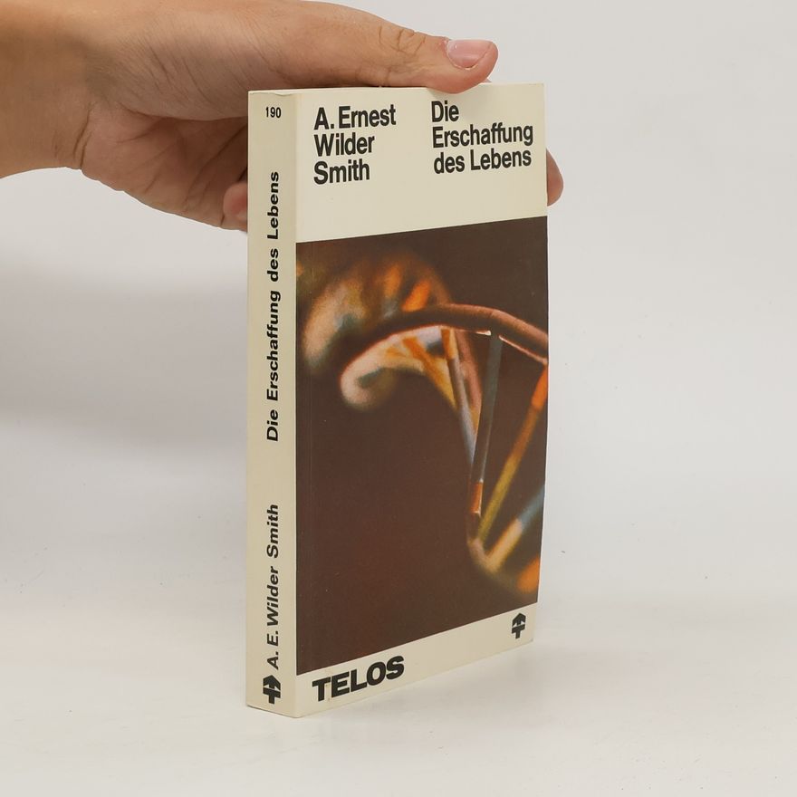 A. E. Wilder-Smith Die Erschaffung des Lebens
