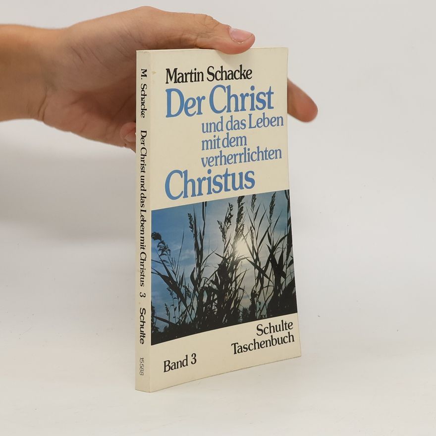 Martin Schacke Der Christ und das Leben mit dem verherrlichten Christus 3
