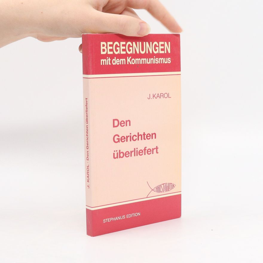 J. Karol Den Gerichten überliefert