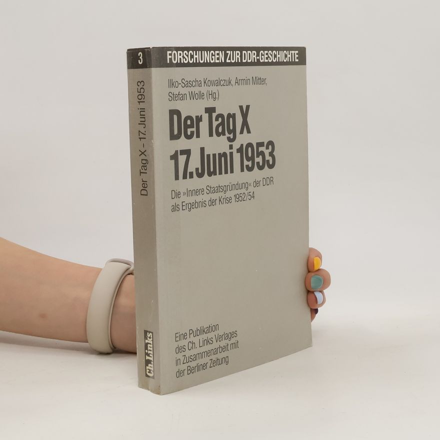 Ilko-Sascha Kowalczuk Der Tag X - 17. Juni 1953