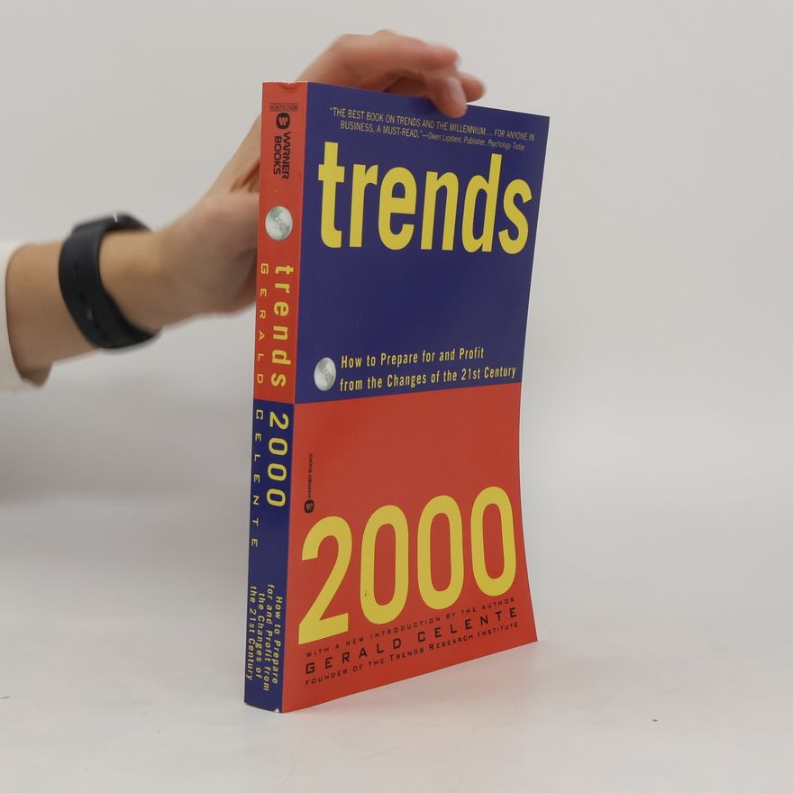 Gerald Celente Trends 2000 : how to prepare for and profit from the changes of the 21st century