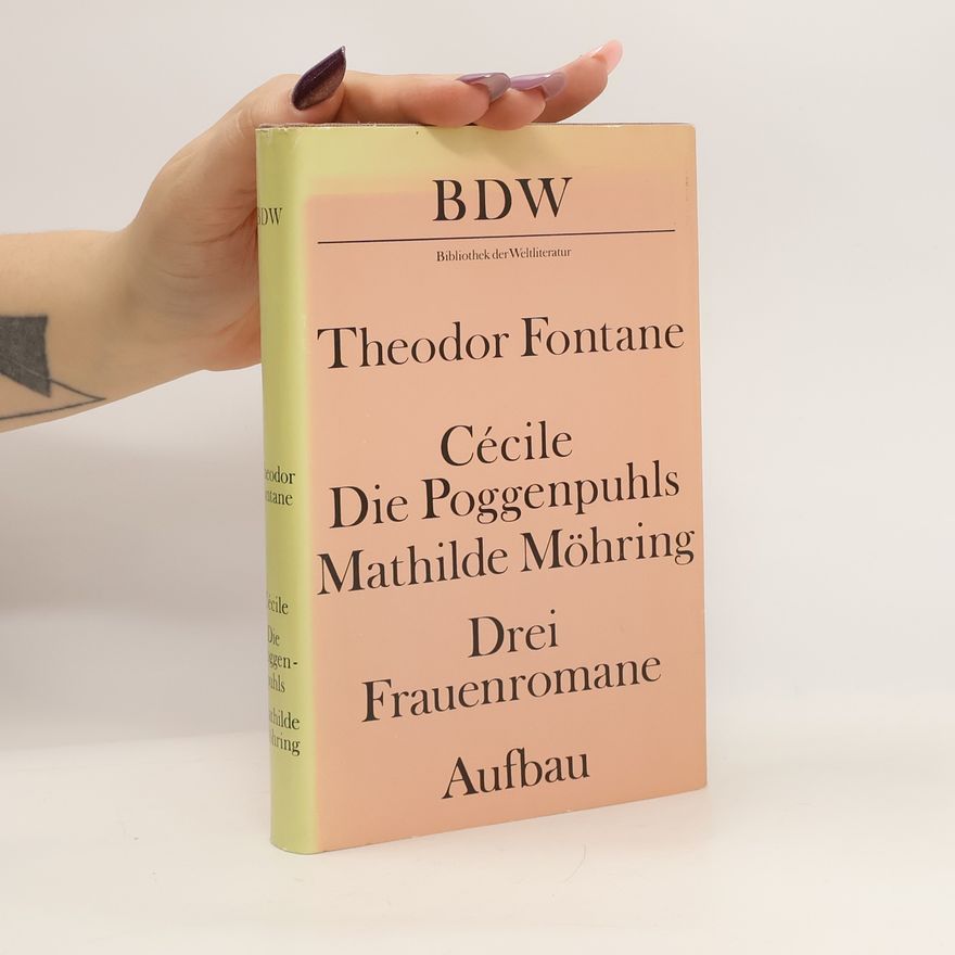 Theodor Fontane Cécile. Die Poggenpuhls. Mathilde Möhring. Drei Frauenromane