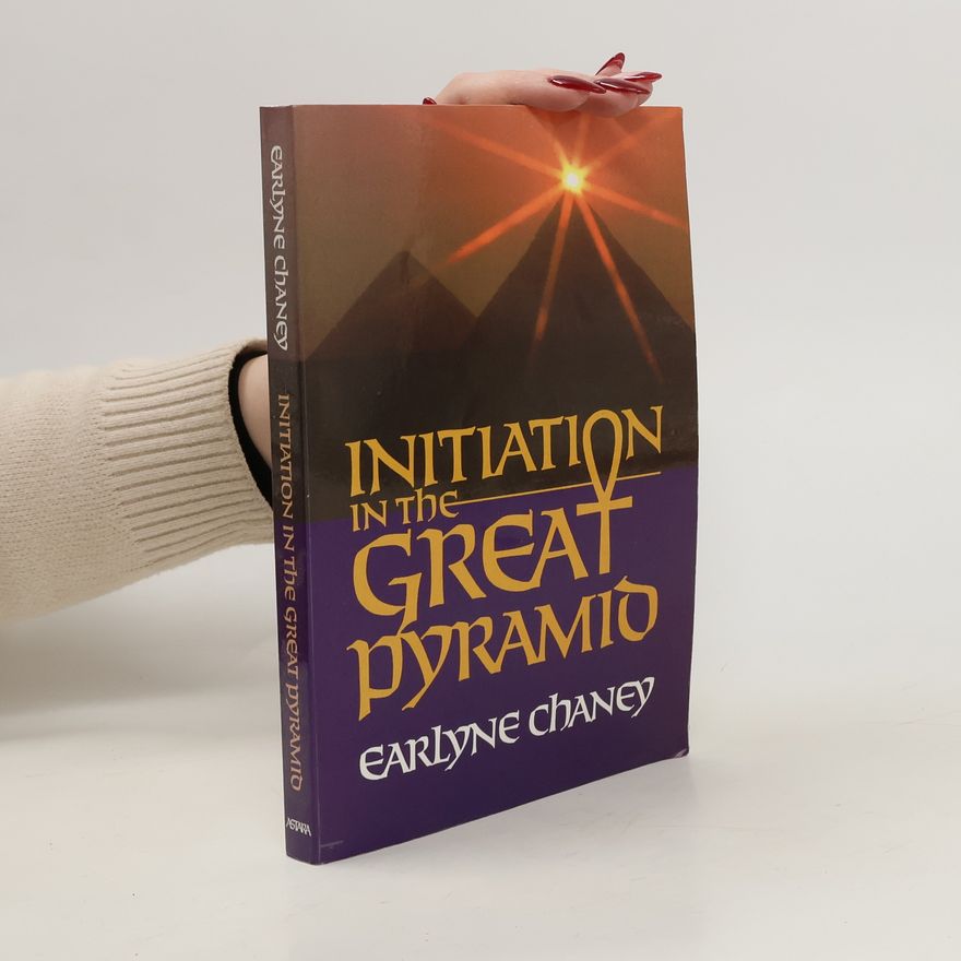 Earlyne Chaney Initiation in the Great Pyramid