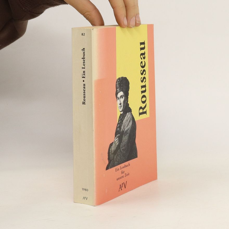 Jean-Jacques Rousseau Ein Lesebuch für unsere Zeit