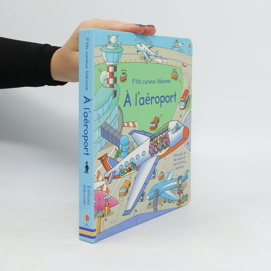 Kolektiv autorů A l'aéroport. P'tits curieux Usborne