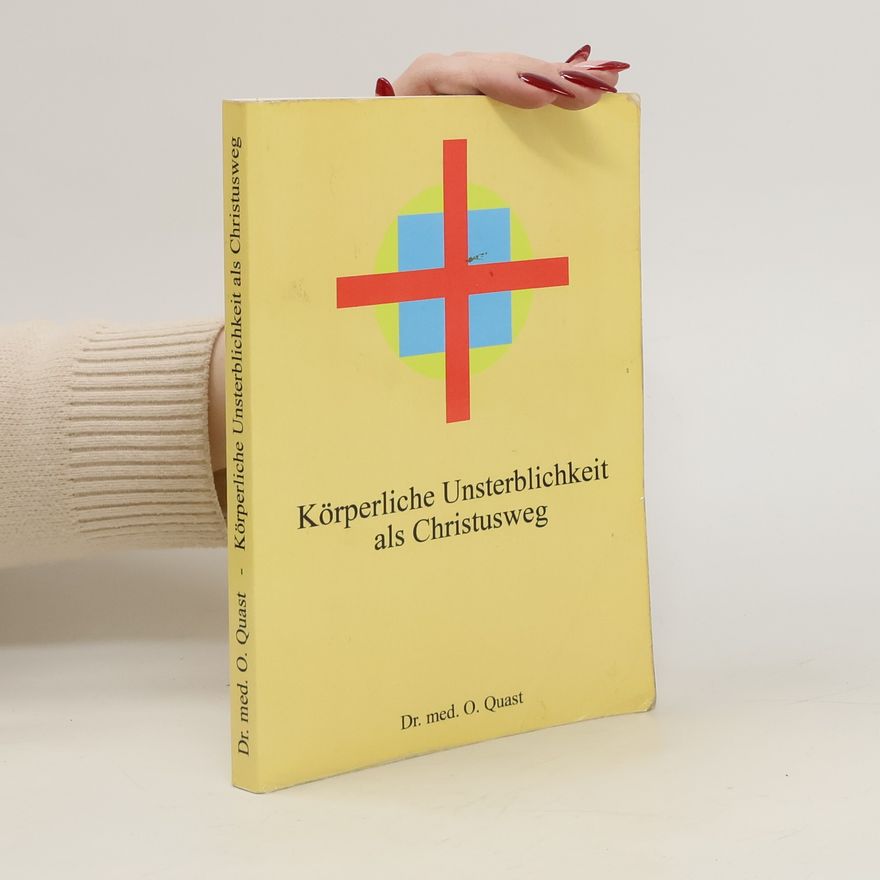 O. Quast Körperliche Unsterblichkeit als Christusweg