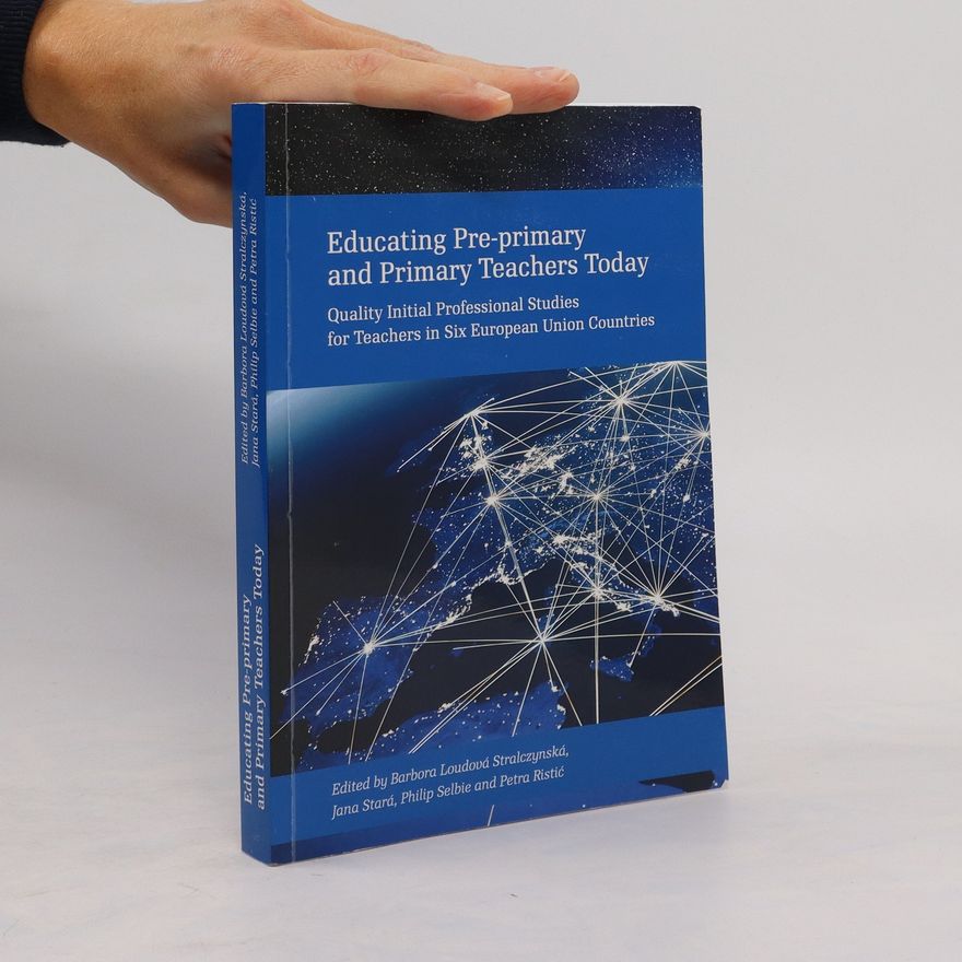 Petra Ristić Educating Pre-primary and Primary Teachers Today. Quality Initial Professional Studies for Teachers in Six European Union Countries