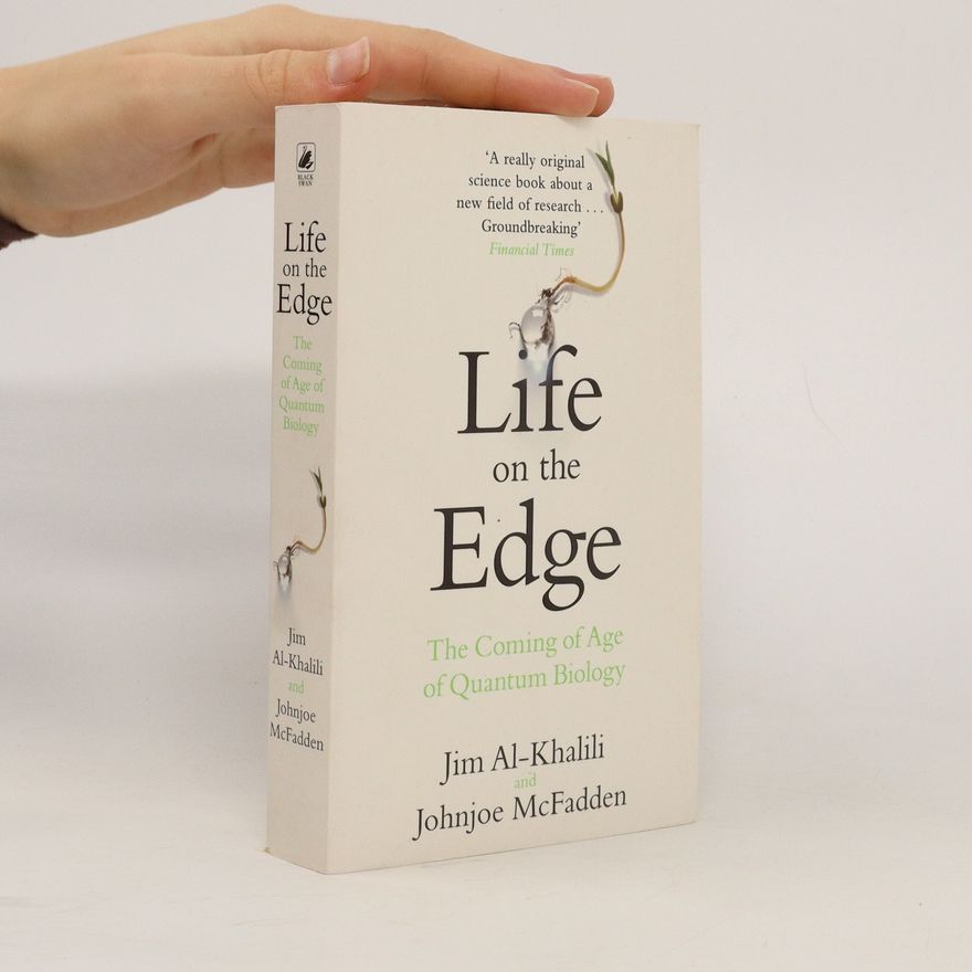 Jim Al Khalili Life on the edge : the coming of age of quantum biology