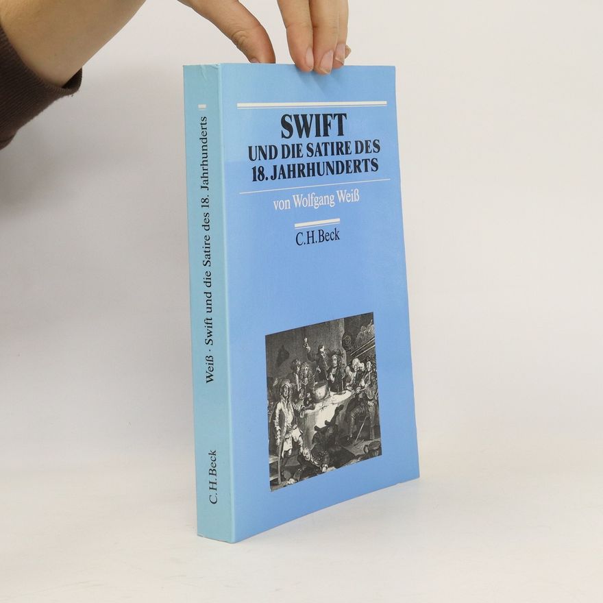 Wolfgang Weiss Swift und die Satire des 18. Jahrhunderts
