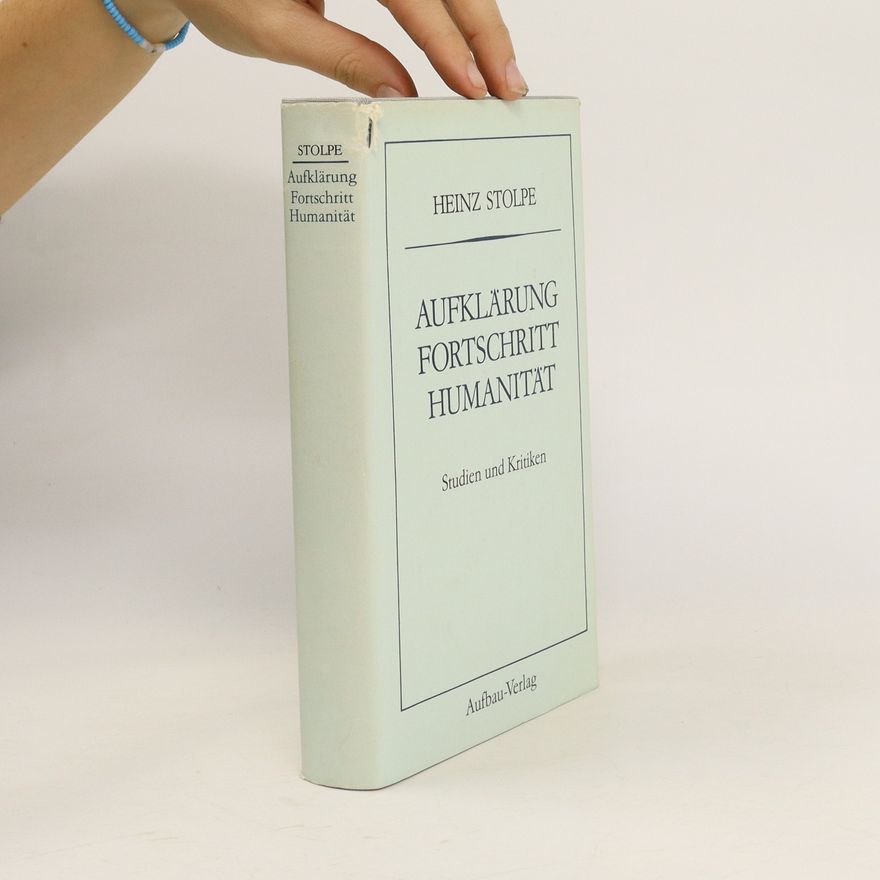 Heinz Stolpe Aufklärung, Fortschritt, Humanität