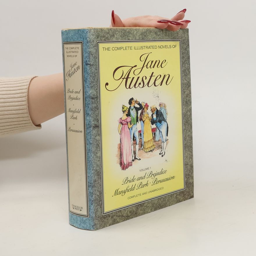Hugh Thomson The Complete Illustrated Novels of Jane Austen. Volume 1. Pride and prejudice. Mansfield park. Persuasion