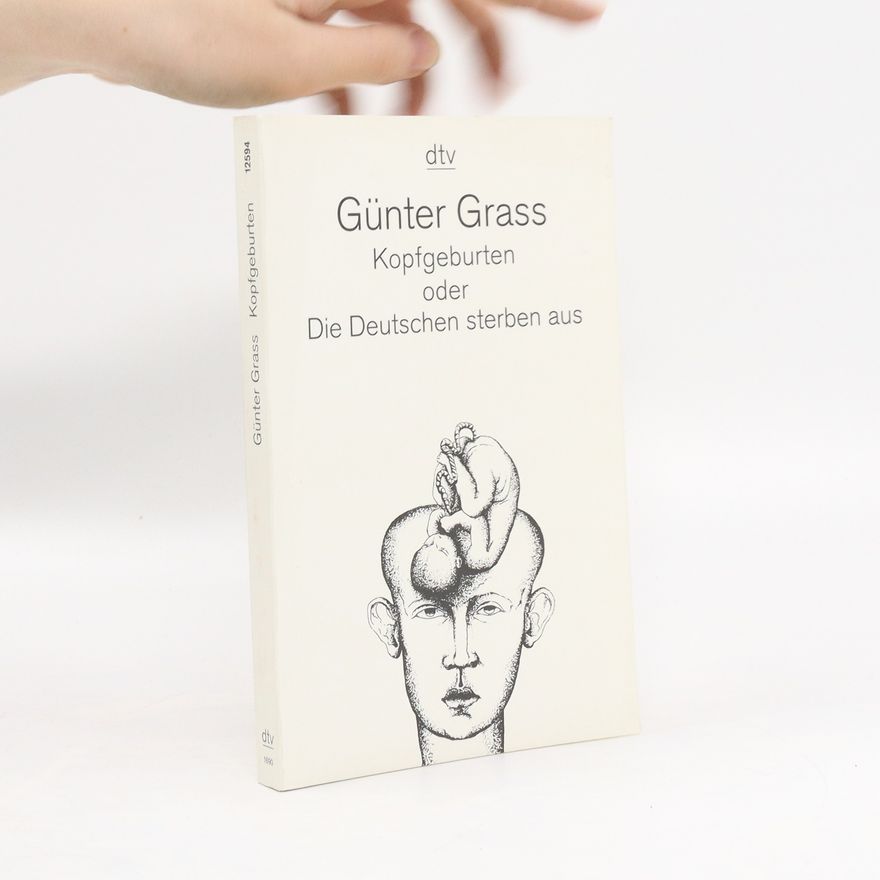 Günter Grass Kopfgeburten oder die Deutschen sterben aus