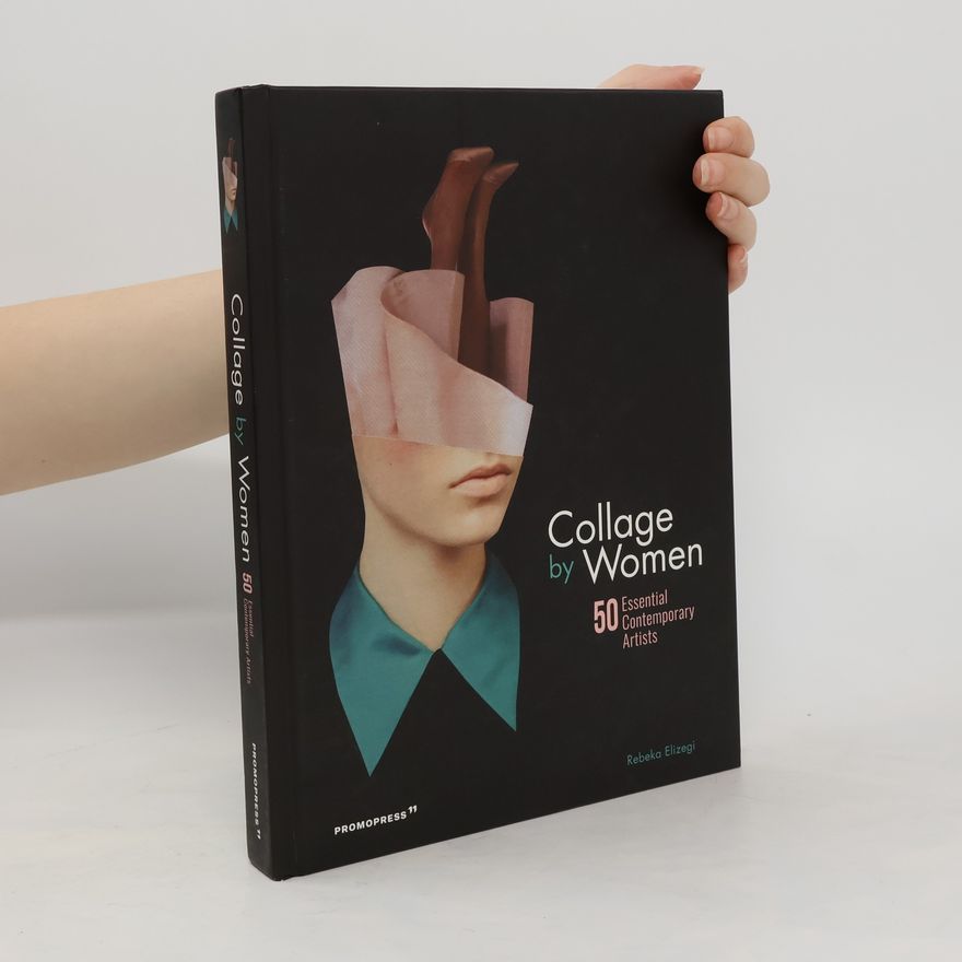 Rebeka Elizegi Collage by Women: 50 Essential Contemporary Artists