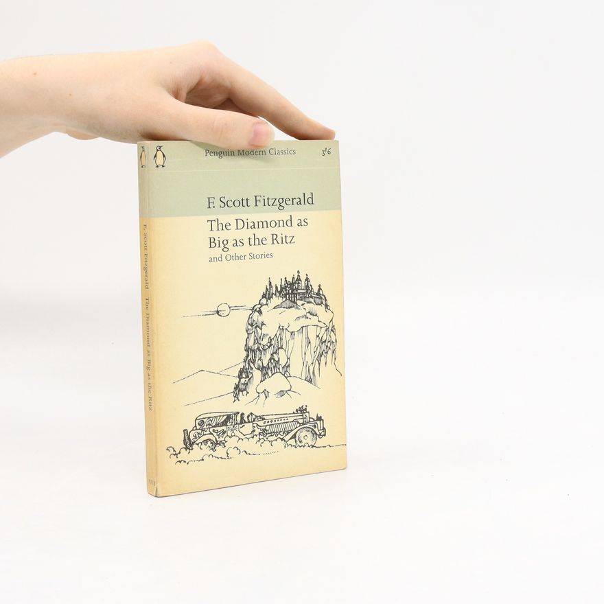 F. Scott Fitzgerald The Diamond as Big as the Ritz and Other Stories