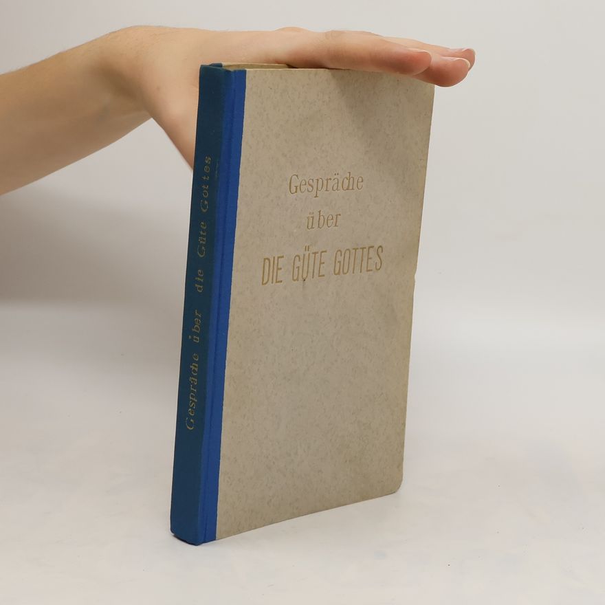 Elisabeth von Schmidt-Pauli Gespräche über die Güte Gottes