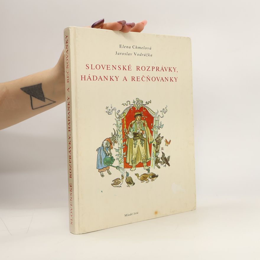 Elena Chmelová ; [ilustr. Jaroslav Vodrážka] Slovenské rozprávky, hádanky a rečňovanky