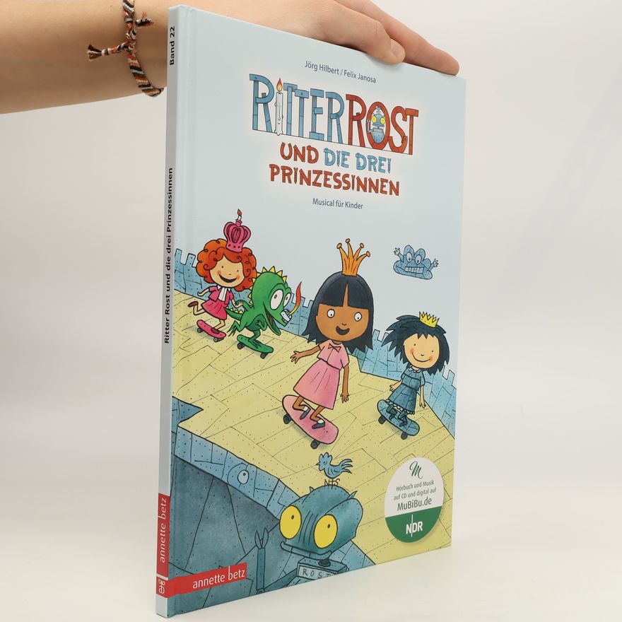 Felix Janosa Ritter Rost 22: Ritter Rost und die drei Prinzessinnen (Ritter Rost mit CD und zum Streamen)