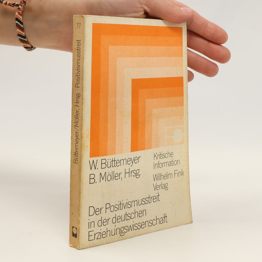 Wilhelm Büttemeyer Der Positivismusstreit in der deutschen Erziehungswissenschaft