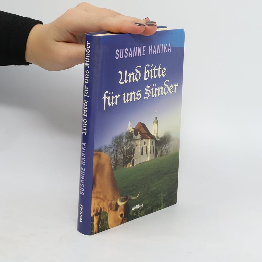 Susanne Hanika Und bitte für uns Sünder