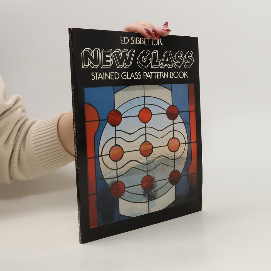 Ed Sibbett, Jr. New Glass. Stained Glass Pattern Book