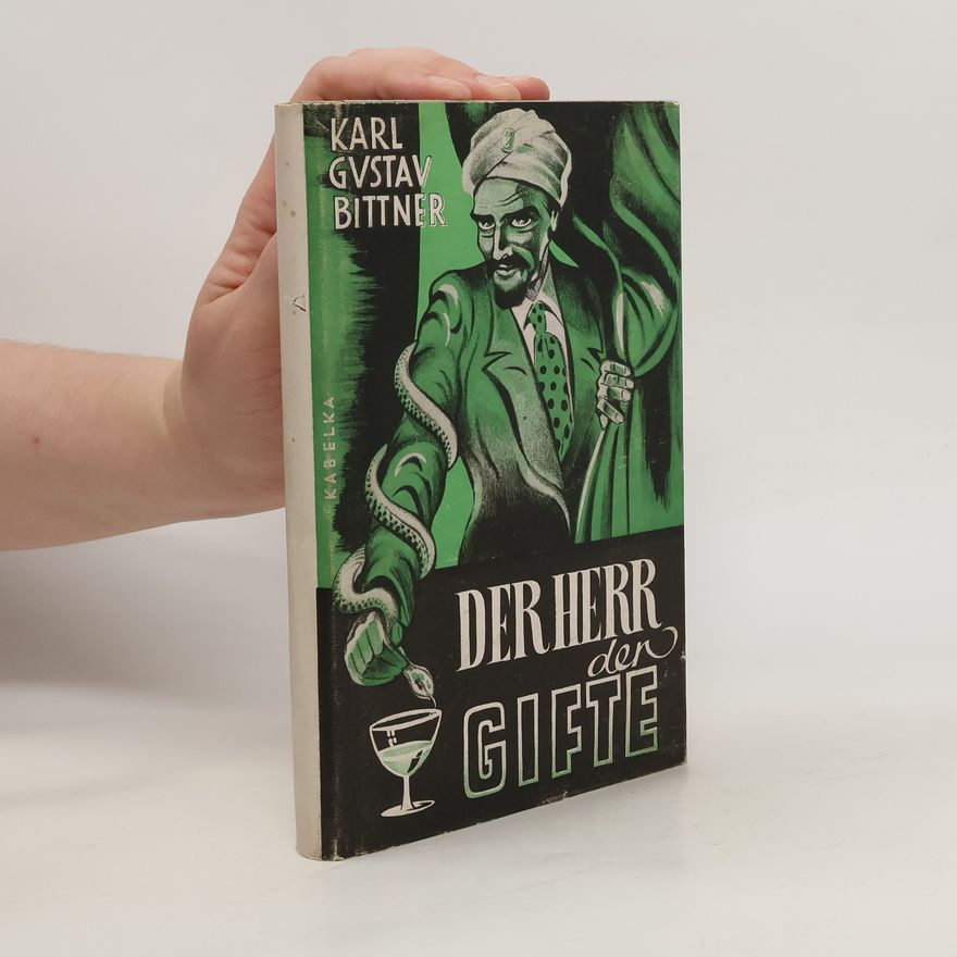 Karl Gustav Bittner Der Herr der Gifte
