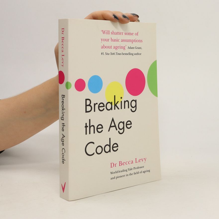 PhD Becca Levy Breaking the Age Code