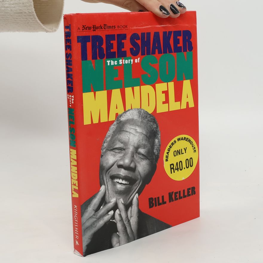 Bill Keller Tree Shaker. The Story of Nelson Mandela
