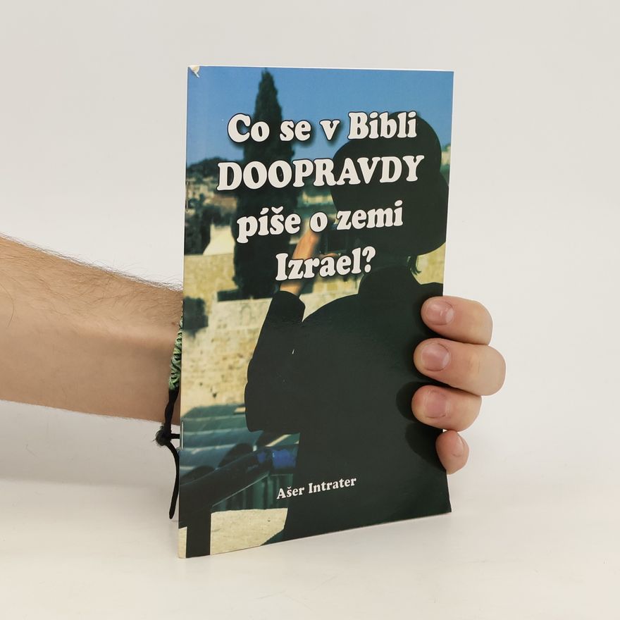 Asher Intrater Co se v Bibli doopravdy píše o zemi Izrael?