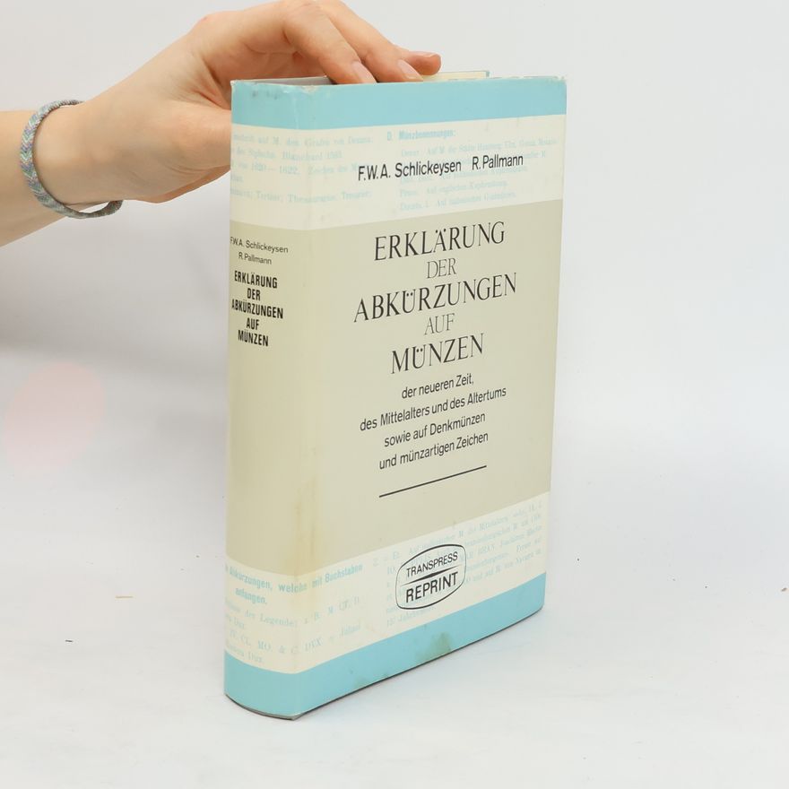 R. Pallmann Erklarung der Abkürzungen auf Münzen der neueren Zeit, des Mittelalters und des Altertums sowie auf Denkmünzen und münzartigen Zeichen