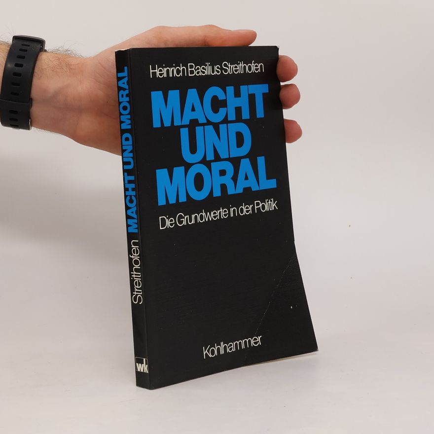 Heinrich Basilius Streithofen Macht und Moral