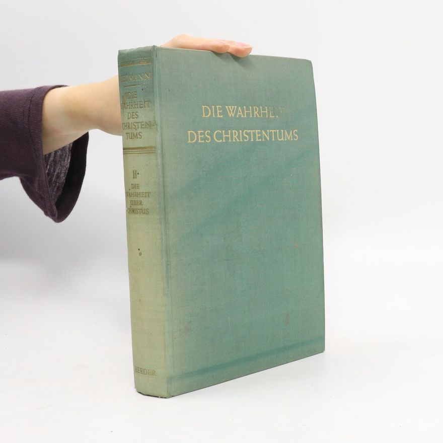 Alois Riedmann Die Wahrheit des Christentums. Zweiter Band