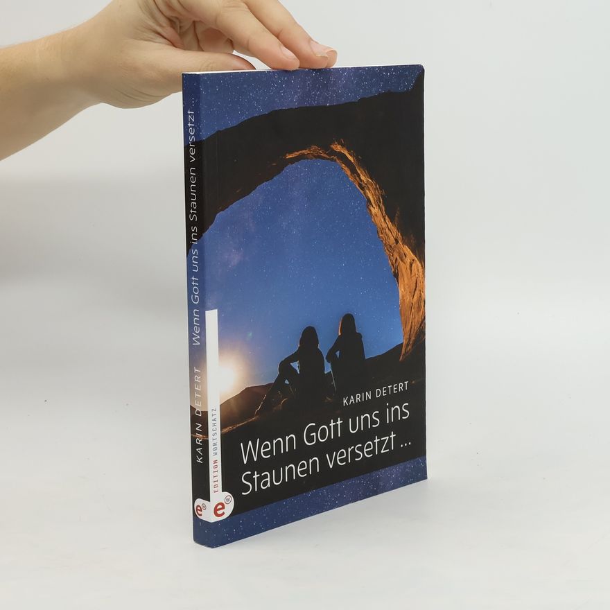 Karin Detert Wenn Gott uns ins Staunen versetzt ...