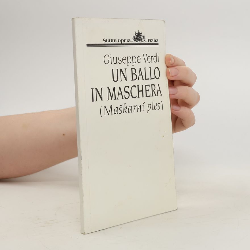 Giuseppe Verdi Un Ballo in Maschera (Maškarní ples)
