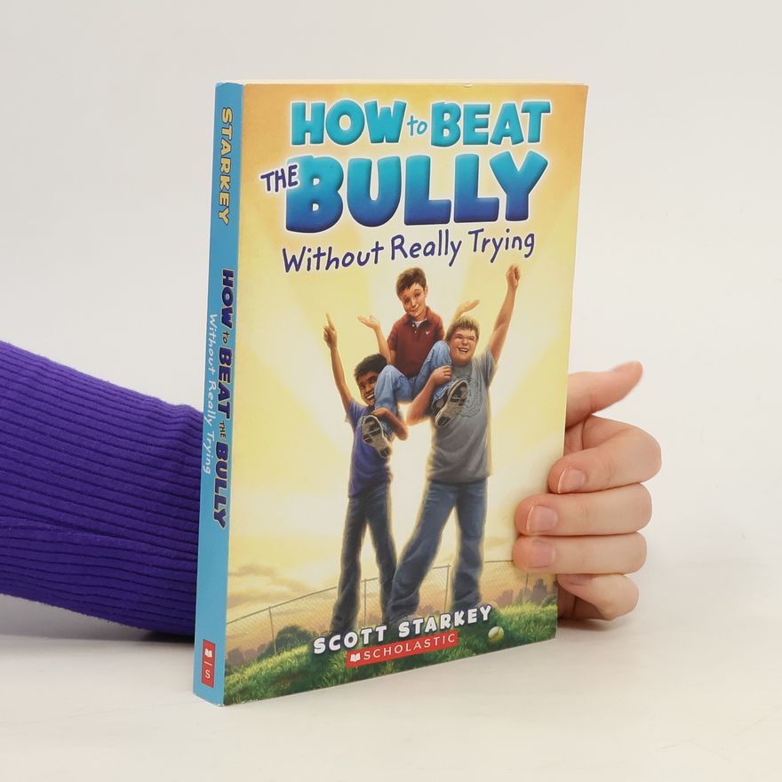 Scott Starkey How to Beat the Bully Without Really Trying