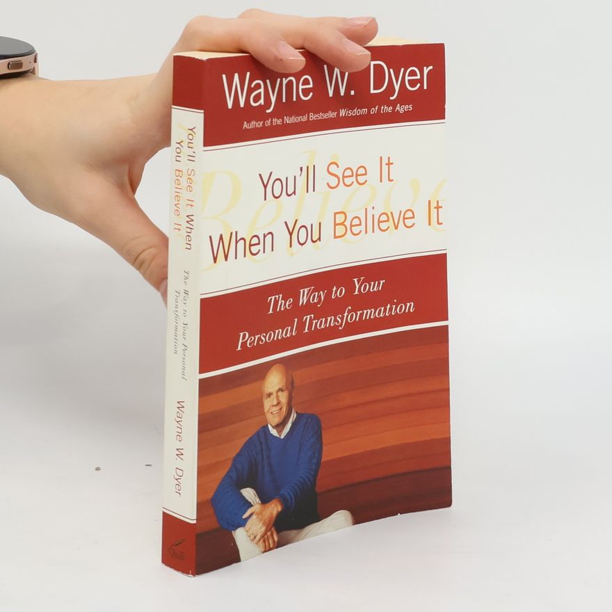 Wayne W. Dyer You'll See It When You Believe It