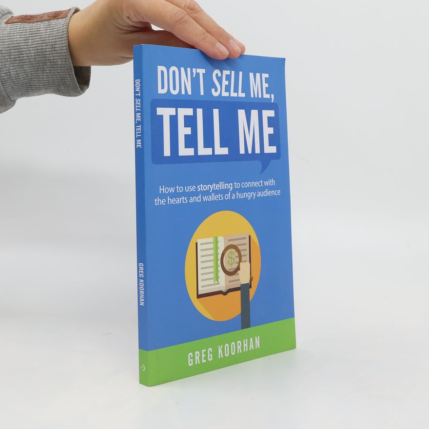 Greg Koorhan Don't Sell Me, Tell Me