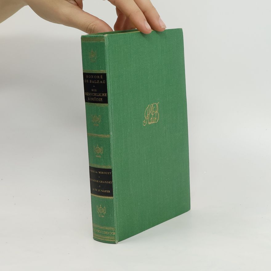 Honoré de Balzac Die Menschliche Komödie. Ursula Mirouet. Eugenie Grandet. Alte Jungfer