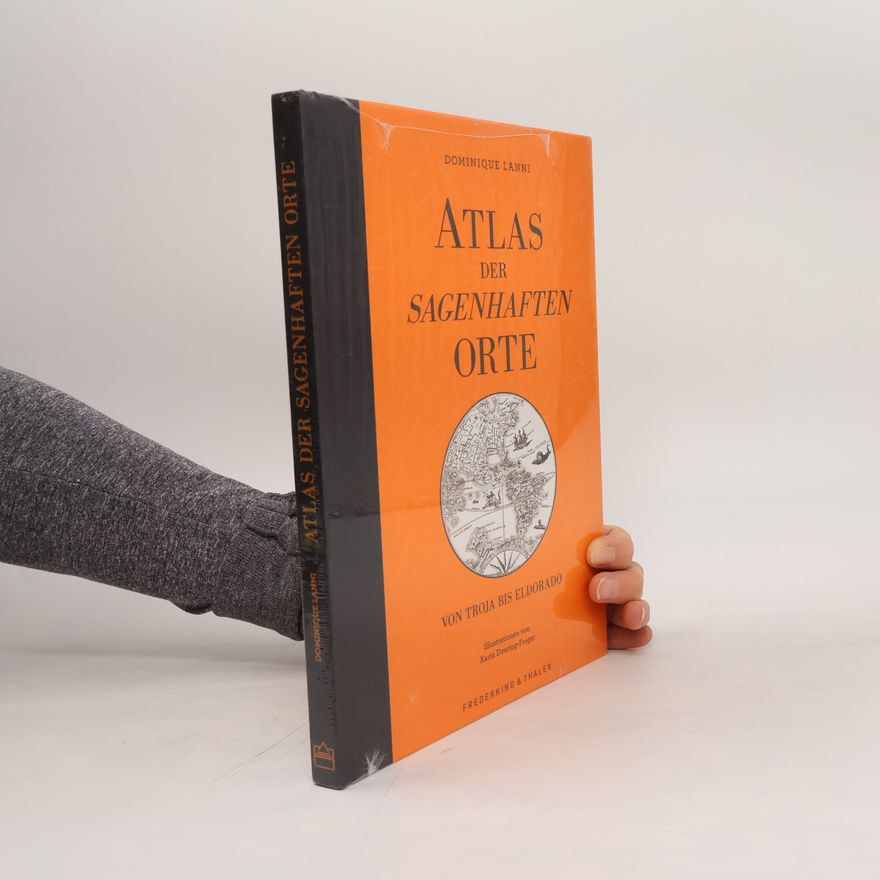 Dominique Lanni Atlas der sagenhaften Orte