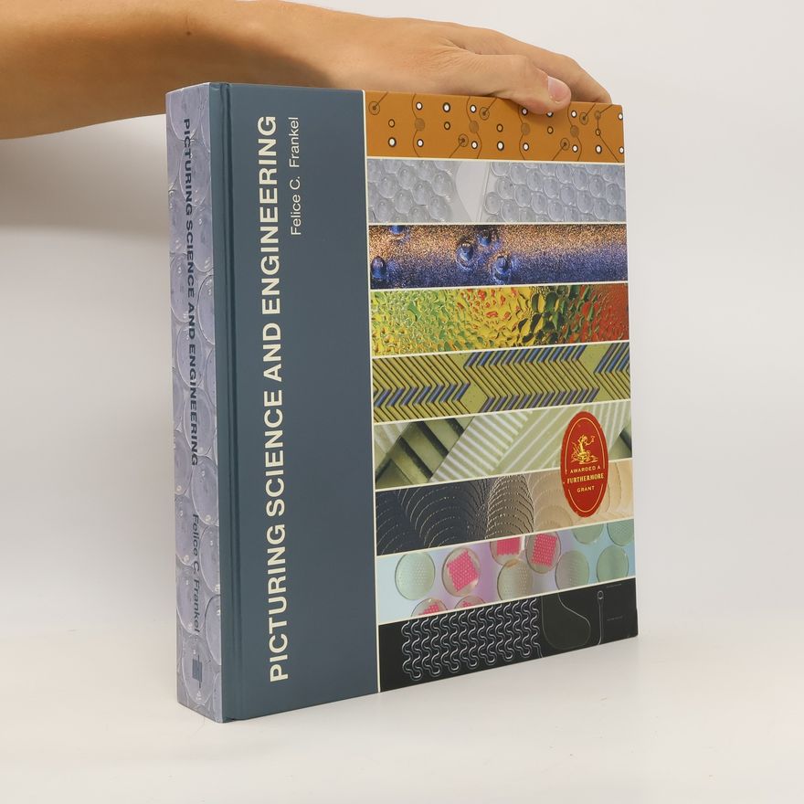 Felice Frankel Picturing science and engineering