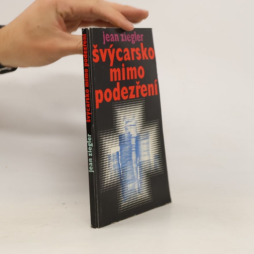 Jean Ziegler Švýcarsko mimo podezření