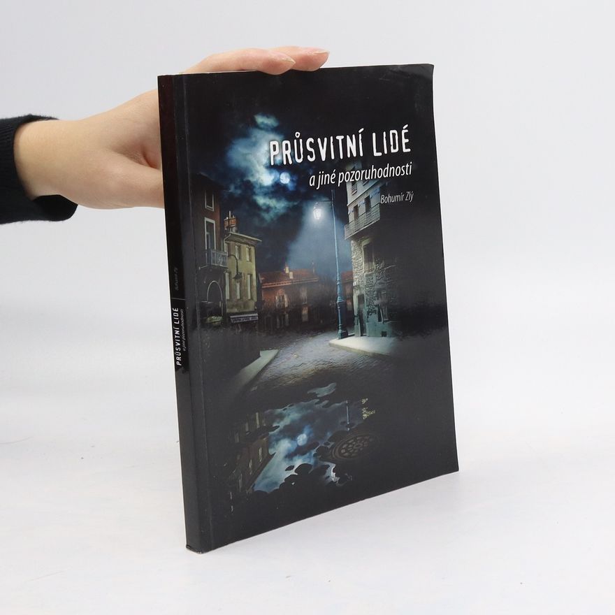 Bohumír Zlý Průsvitní lidé a jiné pozoruhodnosti