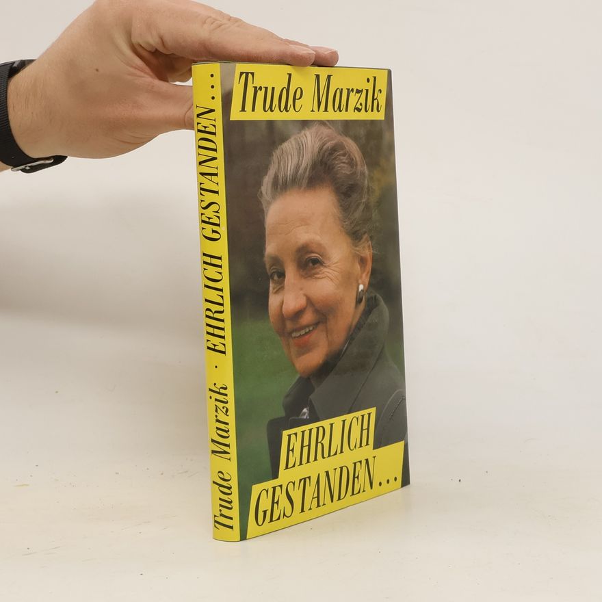 Trude Marzik Ehrlich gestanden...