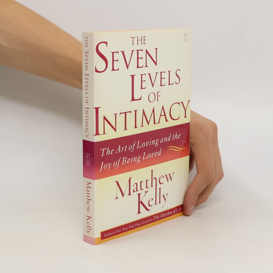 Matthew Kelly The Seven Levels of Intimacy