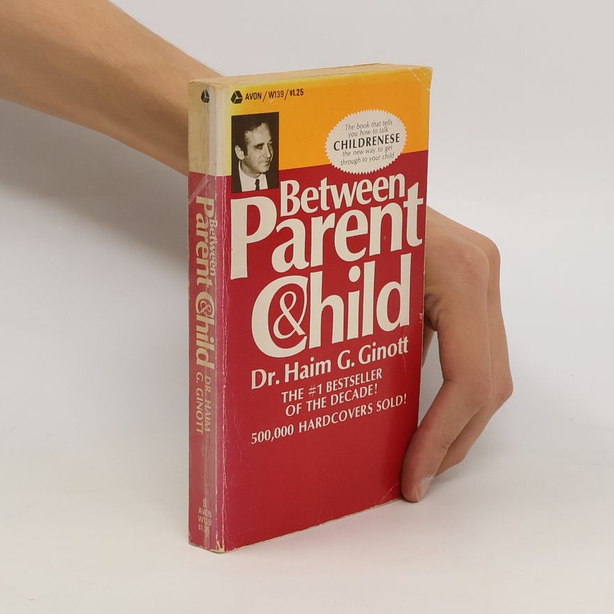 Haim G. Ginott Between Parent & Child