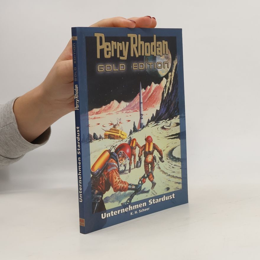 Karl H. Scheer Perry Rhodan Gold Edition. Unternehmen Stardust